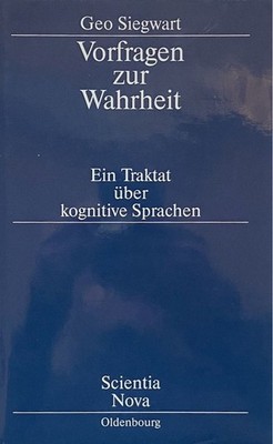 Vorfragen zur Wahrheit: Ein Traktat über kognitive Sprachen (Scientia Nova) Sieg