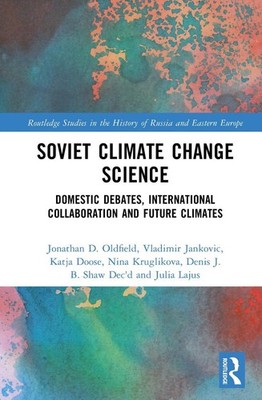 Soviet Climate Change Science: Domestic Debates, International Collaboration and
