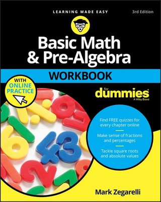 Basic Math & Pre-Algebra Workbook for Dummies with Online Practice | Zegarelli