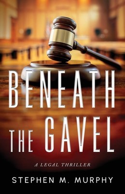 Stephen M Murphy Beneath the Gavel (Taschenbuch)