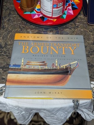 THE ARMED TRANSPORT BOUNTY (ANATOMY OF THE SHIP) By John Mckay - Hardcover *VG+*