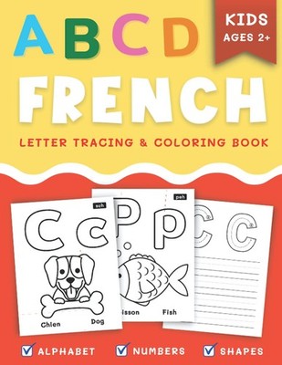 French Letter Tracing & Coloring Book for Kids Ages 2+: Learning French Alphabet