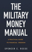 The Military Money Manual | A Practical Guide To Financial Freedom | Reese