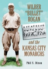 Phil S. Dixon Wilber "Bullet" Rogan and the Kansas City (Paperback) (UK IMPORT)