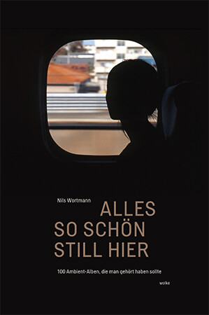 Nils Wortmann / Alles So Schön Still Hier