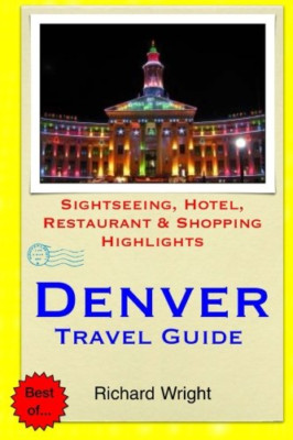 Denver Travel Guide: Sightseeing, Hotel, Restaurant & S - Paperback NEW Wright,