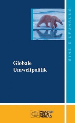 Globale Umweltpolitik Varwick, Johannes, Felix Eckardt  und Tobias Lindenberg: