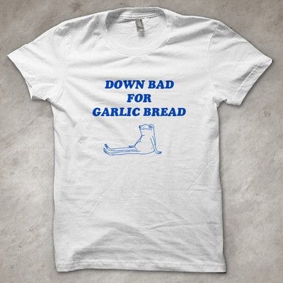 Down Bad for Knoblauchbrot - Froggy - T-Shirt