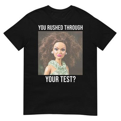Teacher You Rushed Through Your Test Day Doll Face Meme T-Shirt