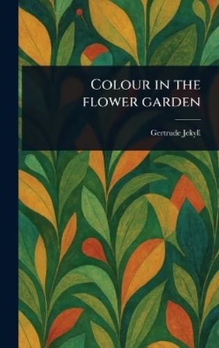 Gertrude Jekyll Colour in the Flower Garden (Copertina rigida)