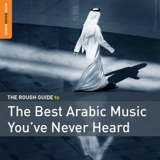 Rough Guide To The Best Arabic Music You?ve Never Heard