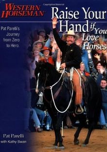 Raise Your Hand if You Love Horses: Pat Parellis J... | Buch | Zustand sehr gut