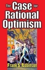 THE CASE FOR RATIONAL OPTIMISM By Frank Robinson - Hardcover Excellent Condition