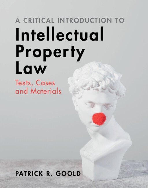 A Critical Introduction to Intellectual Property Law Texts, Cases and Materials