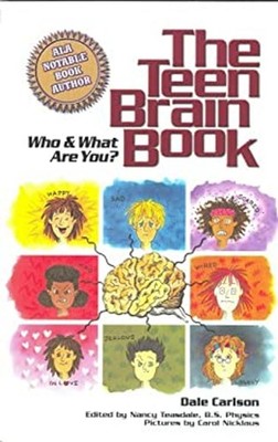 The Teen Brain Book : Who and What Are You? Paperback Dale Carlso