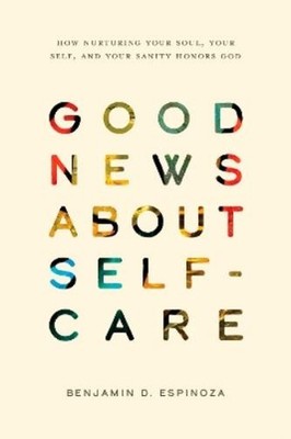 Benjamin D. Espinoza Good News About Self-Care (Taschenbuch)