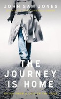 The Journey Is Home | Notes From A Life On The Edge | John Sam Jones | Englisch
