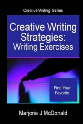 Creative Writing Strategies: Writing Exercises (Creative Writing Series)