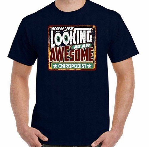 Chiropodist T-Shirt You're Looking at an Awesome Mens Funny Top Podiatrist Foot - Picture 8 of 20