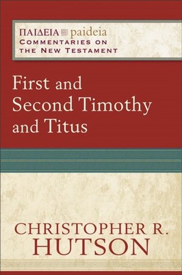 FIRST & SECOND TIMOTHY & TITUS by Christopher R. Hutson Paperback Self Help