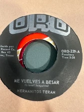 Latin 45 Tejano ORO Hermanitos Teran Vine A Ver Mi Amorcito Me Vuelves A Besar
