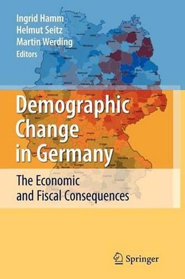Demographic Change in Germany: The Economic and Fiscal Consequences by Ingrid Ha