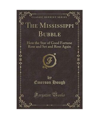 The Mississippi Bubble: How the Star of Good Fortune Rose and Set and Rose Again