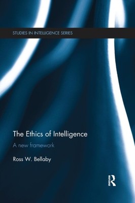The Ethics of Intelligence by Ross W. Bellaby PAPERBACK 9781138650312