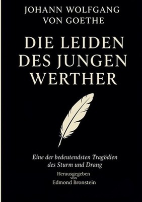 Die Leiden des jungen Werther: Vollst?ndige klassische Ausgabe - Der ber?hmte Br