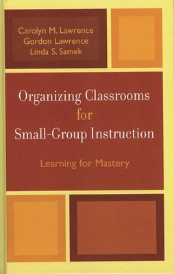 Organizing Classrooms For Small-Group Instruction: Learning ...