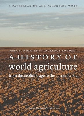 A History of World Agriculture: From the Neolithic Age to the Cu