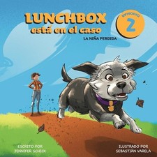 Lunchbox Est en el Caso Episodio 2: La ni?a perdida by Jennifer Schick (Spanish)
