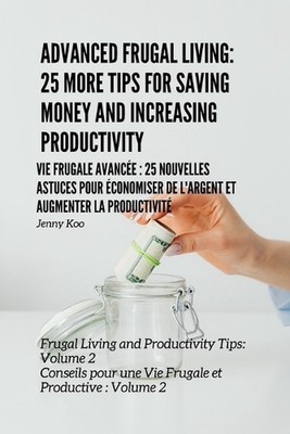 Vie Frugale Avance: 25 Nouvelles Astuces pour ?conomiser de l'Argent et Augmente