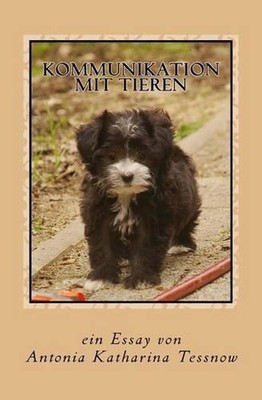 Kommunikation Mit Tieren: Ein Essay by Antonia Katharina Tessnow (German) Paperb