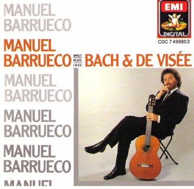 MANUEL BARRUECO JOHANN SEBASTIAN BACH ROBERT DE VISEE - Manuel Barrueco Plays