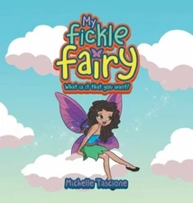 My Fickle Fairy: What Is It That You Want? by Michelle Tascione: New