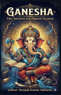 Ganesha: The Ancient Intelligent System by Deepak Kumar Mahanta Paperback Book