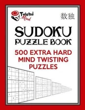 Twisted Mind Sudoku Puzzle Book, 500 Extra Hard Mind Twisting Puzzles: With...