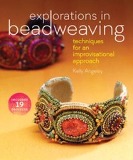Explorations in Beadweaving: Techniques for an Improvisational Approach - GOOD