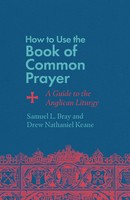 How To Use The Book Of Common Prayer A Guide To The Anglican Liturgy Taschenbuch
