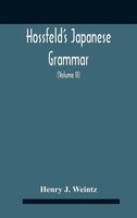 Henry J. Weintz | Hossfeld's Japanese Grammar, Comprising A Manual Of The...