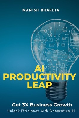 AI Productivity Leap: Get 3x Business Growth and Unlock Efficiency with Gene...