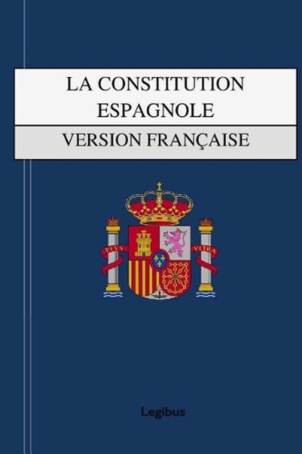 La Constitution Espagnole: Version fran?aise by Legibus (French) Paperback Book