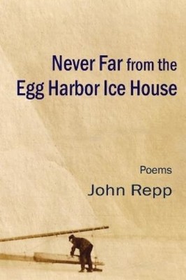 John Repp Never Far From the Egg Harbor Ice House (Taschenbuch)