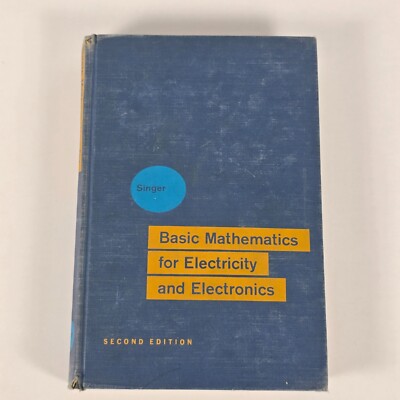 Basic Mathematics for Electricity and Electronics, by Bertrand Singer - 1965