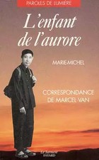 L'Enfant de l'aurore: Correspondance de Marcel Van, Marie-Michel