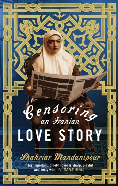 Censoring An Iranian Love Story by Shahriar Mandanipour (Paperback Book)