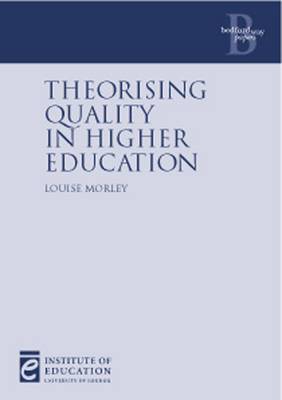 Theorising Quality in Higher Education (Bedford Way Papers, 24) by Morley, Loui