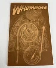 Whipmaking: A Beginner's Guide Dennis Rush Paperback 1992 Meta Publishers