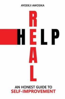 Real Help : An Honest Guide to Self-Improvement by Ayodeji Awosika (2019,...